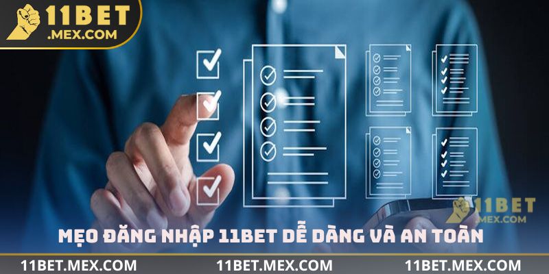 Mẹo đăng nhập 11BET dễ dàng và an toàn