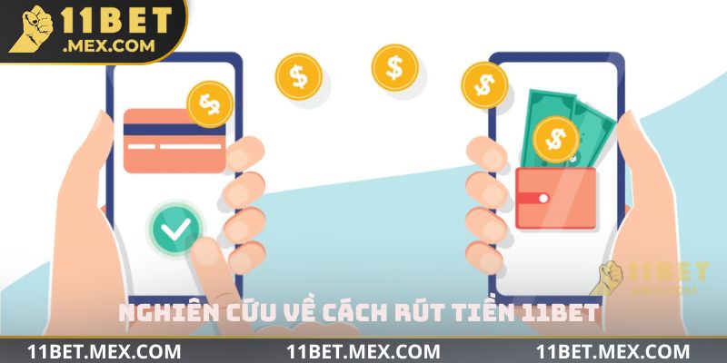 Nghiên cứu về cách rút tiền 11bet
