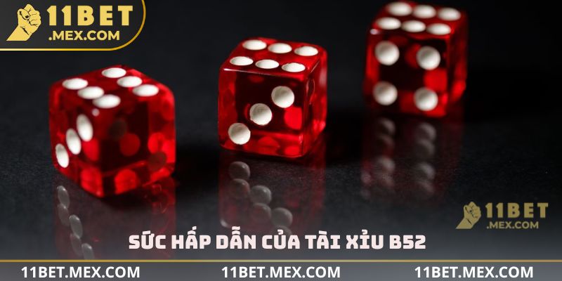 Sức hấp dẫn của Tài Xỉu B52