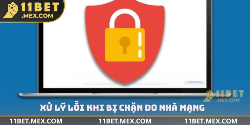 Xử lý lỗi khi bị chặn do nhà mạng nhanh chóng